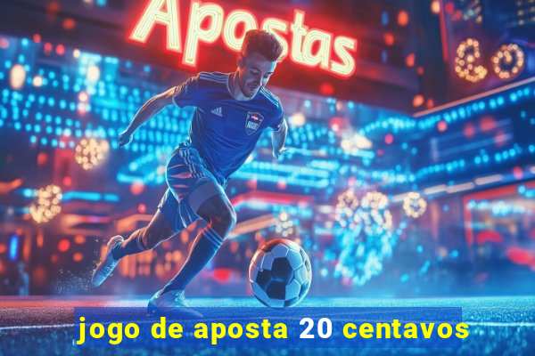 jogo de aposta 20 centavos